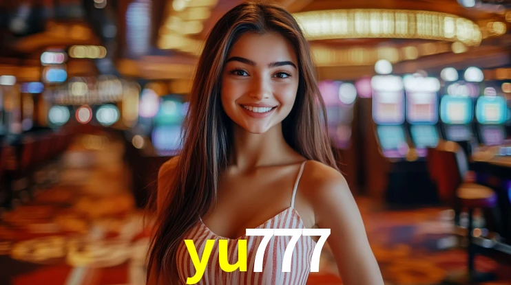 Explore as vantagens do yu777: serviço profissional e confiabilidade